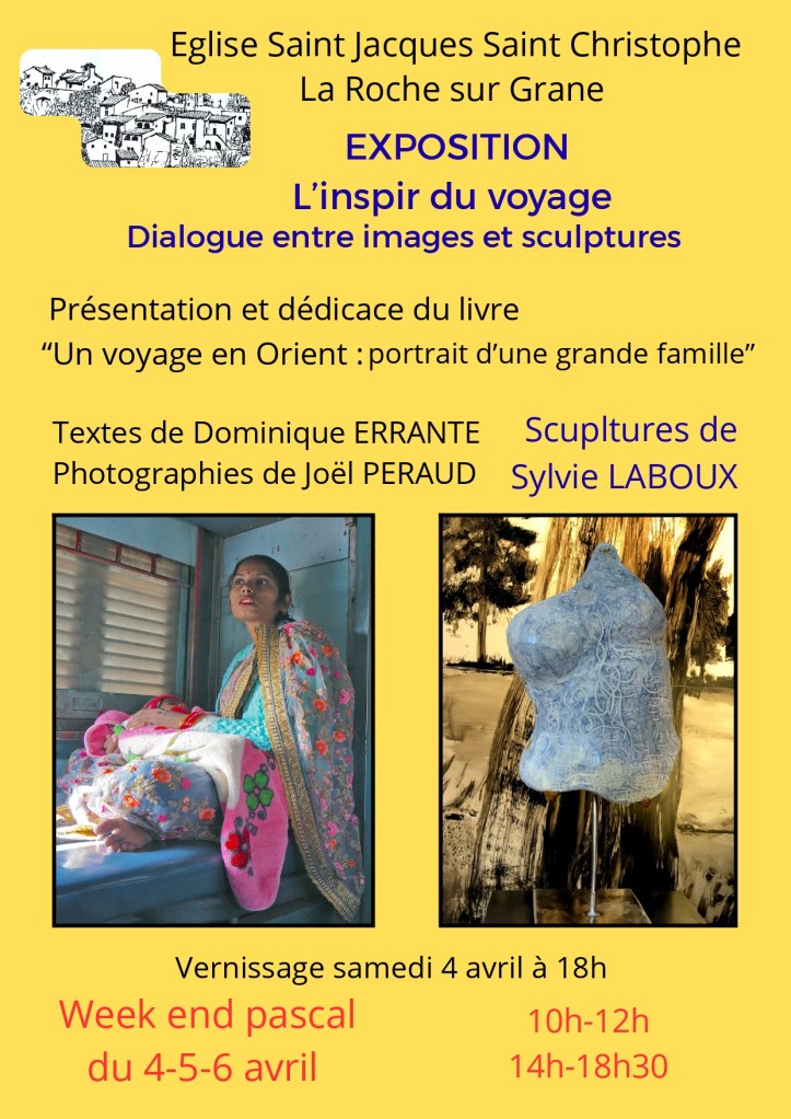 L'exposition L'Inspir du Voyage se tient du 4 au 6 avril 2026 dans l'église Saint-Jacques-Saint-Christophe de La Roche-sur-Grâne (Drôme, 26400), monument daté de 1549. Elle réunit trois artistes : Sylvie Laboux (sculptures en grès, série Les Mues de Gaïa), Joël Peraud (photographies des peuples de la Route de la Soie, corridor Chang'an-Tianshan classé UNESCO 2014, site n°1442) et Dominique Errante (poésie inspirée des spiritualités orientales). Vernissage le samedi 4 avril à 18h. Entrée libre, 10h-12h et 14h-18h30. Le livre Un voyage en Orient : portrait d'une grande famille y est présenté et dédicacé.