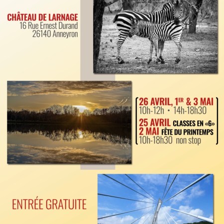 L'Anneyron Photo Club présente son exposition annuelle 2026 au Château de Larnage (16 rue Ernest Durand, 26140 Anneyron, Drôme du Nord), monument inscrit à l'Inventaire Supplémentaire des Monuments Historiques (1963), construit vers 1340. Fondé en 1984, le club regroupe une quarantaine de membres issus de la Drôme, de l'Ardèche et de l'Isère. Programme 2026 : samedi 25 avril et samedi 2 mai — 10h à 18h30 (non-stop) ; dimanche 26 avril, vendredi 1^er mai et dimanche 3 mai — 10h-12h et 14h-18h30. 25 avril : journée Classes en « 6 ». 2 mai : Fête du Printemps non-stop. Sélection couleur et noir & blanc, thème commun collectif, vote du public, tombola. Entrée libre et gratuite. Crédits photos illustrant l'affiche : Annie GUIRONNET et Christine ROY. Site : www.anneyronphoto.club.